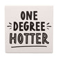 WDP Graduation Coaster One Degree Hotter